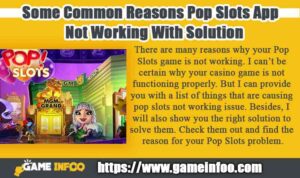Some Common Reasons Pop Slots App Not Working With Solution