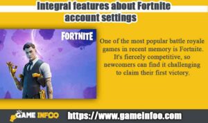 Integral features about Fortnite account settings