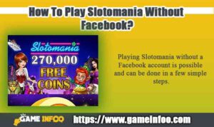 How To Play Slotomania Without Facebook?
